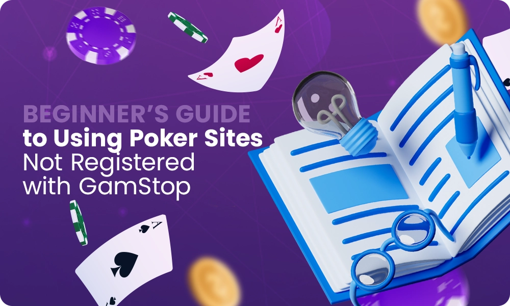 Instructions for using poker sites that are not registered with GamStop