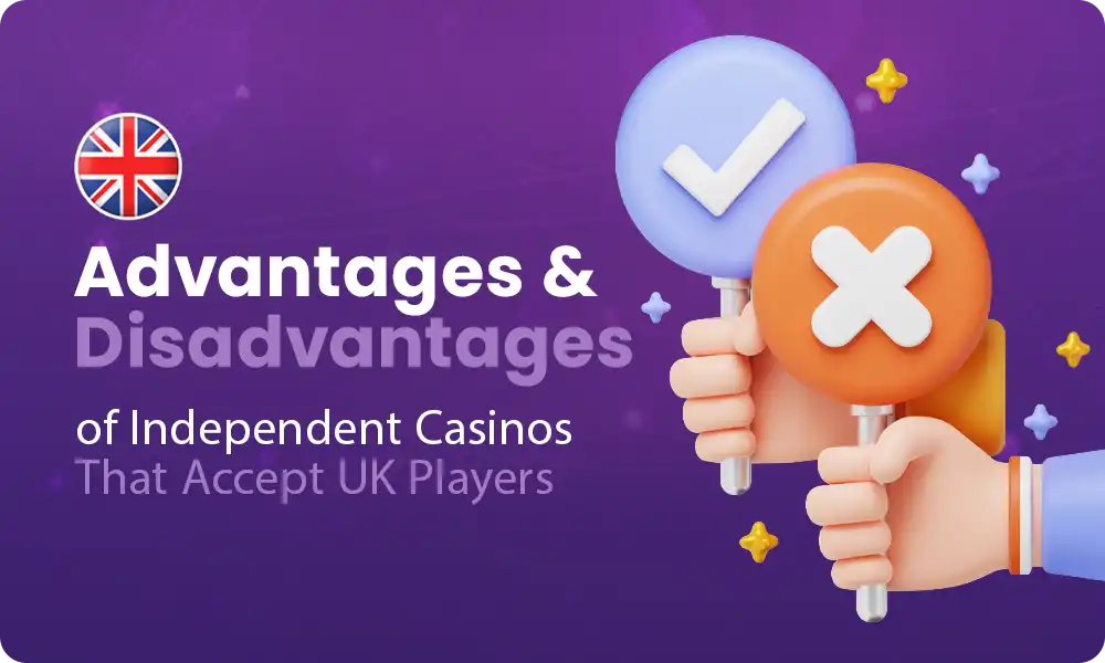 The main pros and cons of playing at independent casinos