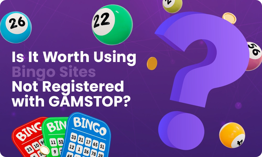 Why use non-GAMSTOP bingo sites?