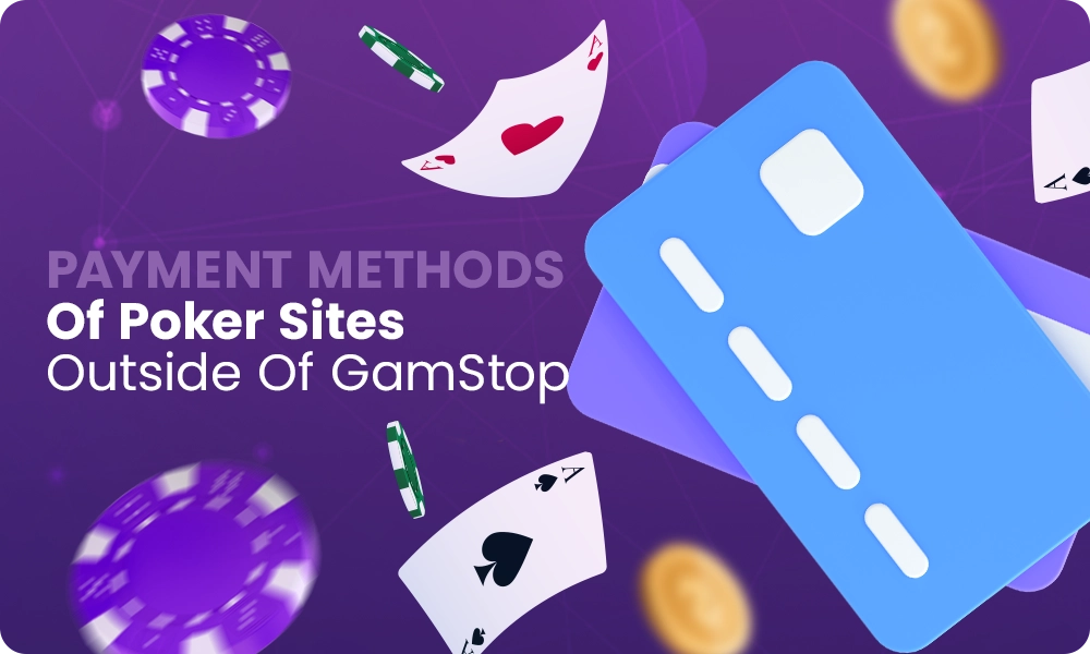 What payment methods are offered for poker sites not registered with GamStop?