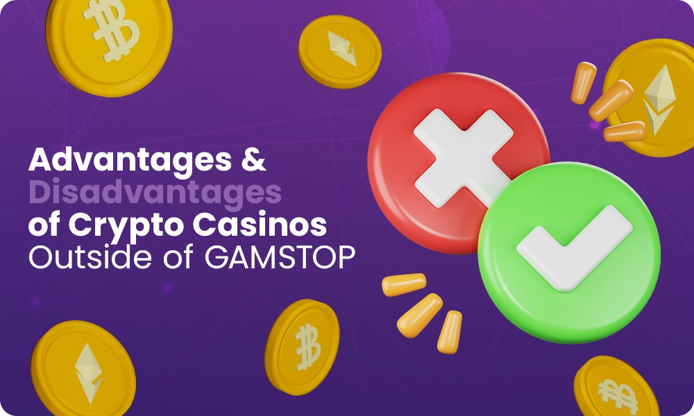 What are the advantages and disadvantages of cryptocurrency casino online not on GAMSTOP?